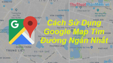 Cách sử dụng Google Map để tìm đường ngắn nhất