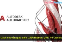 Cách chuyển đổi giao diện truyền thống (Classic) trong CAD Ribbon 2017