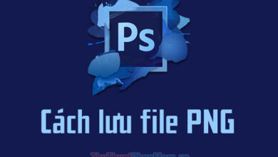 Hướng dẫn cách lưu ảnh dạng PNG trong Photoshop.