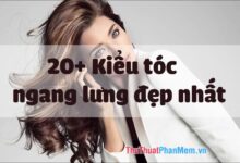 Top 20 kiểu tóc ngang lưng đẹp nhất dự kiến năm 2023