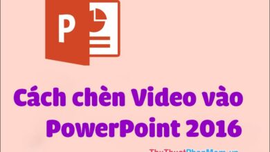 Hướng dẫn thêm Video vào PowerPoint 2016